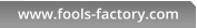 www.fools-factory.com